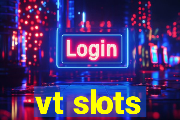 vt slots